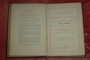 A Rudimentary Manual of Architecture Being a History and Explanation of the Principal Styles of E...