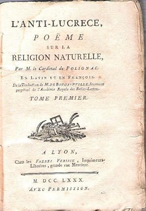 L'Anti-Lucrèce , Poëme sur La Religion Naturelle composé Par M. Le Cardinal De Polignac en Latin ...