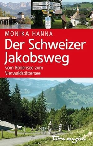 Der Schweizer Jakobsweg : Vom Bodensee zum Vierwaldstättersee