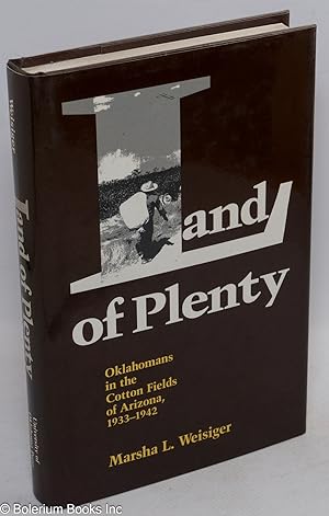 Land of Plenty: Oklahomans in the Cotton Fields of Arizona, 1933 - 1942
