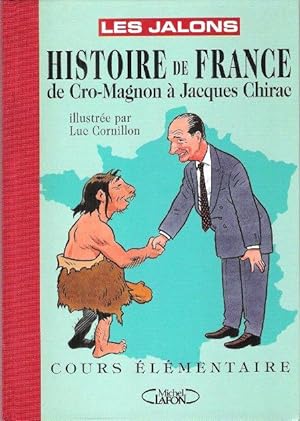 Histoire De France De Cro-Magnon à Jacques Chirac . Cours Élémentaire