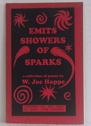 Emits Showers of Sparks: A Collection of Poems By W. Joe Hoppe