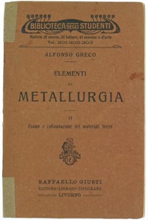 ELEMENTI DI METALLURGIA. Vol.II: Esame e collaudazione dei materiali ferrei.:
