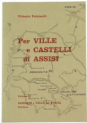 PER VILLE E CASTELLI DI ASSISI. Volume II: Pomonte e Valle di Puglia - Folclore.: