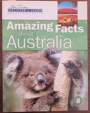 Amazing Facts About Australia (Steve Parish Discover & Learn About Australia #8)