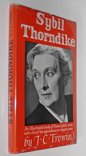Sybil Thorndike: An Illustrated Study of Dame Sybil's Work, With a List of Her Appearances on Sta...