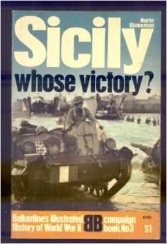 Sicily, Whose Victory? (Ballantine's Illustrated History of World War II, Campaign Book No. 3)