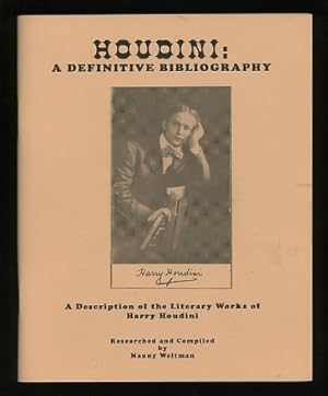 Houdini: A Definitive Bibliography: A Description of the Literary Works of Harry Houdini