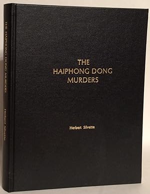 The Haiphong Dong Murders. A Novel in Form but a Screenplay in Search of a Scriptwriter and an Au...