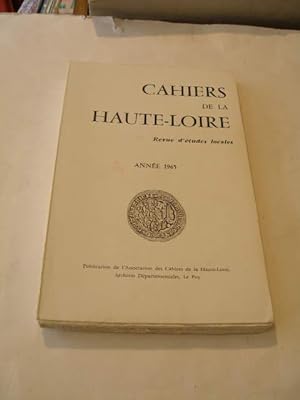 CAHIERS DE LA HAUTE- LOIRE , REVUE D' ETUDES LOCALES 1965 , PREMIERE ANNEE