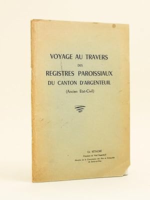 Voyage au travers des registres paroissiaux du Canton d'Argenteuil. [ Livre dédicacé par l'auteur ]