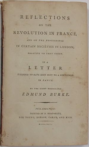 REFLECTIONS ON THE REVOLUTION IN FRANCE, AND ON THE PROCEEDINGS IN CERTAIN SOCIETIES IN LONDON, R...