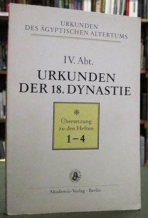 Urkunden der 18. Dynastie, Ubersetzung zu den Heften 1-4 (Urkunden Des Agyptischen Altertums IV A...