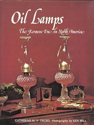 OIL LAMPS: THE KEROSENE ERA IN NORTH AMERICA.