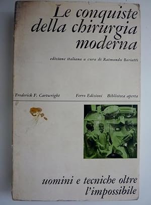 "LE CONQUISTE DELLA CHIRURGIA MODERNA Edizione italiana a cura di Raimondo Barletti - Collana Bib...