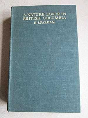 A Nature Lover In British Columbia. (Fanshawe Signed Family Book)
