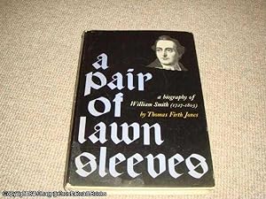 A pair of lawn sleeves: A biography of William Smith (1727 - 1803, 1st ed hardback)