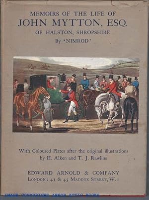 Memoirs of the Life of John Mytton Esq. Of Halston, Shropshire.with Notices of His Hunting, Shoot...