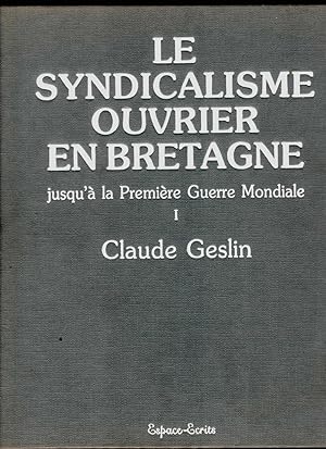 Le syndicalisme ouvrier en Bretagne jusqu'à la première Guerre mondiale, I/III. Préf. Ph. Vigier ...