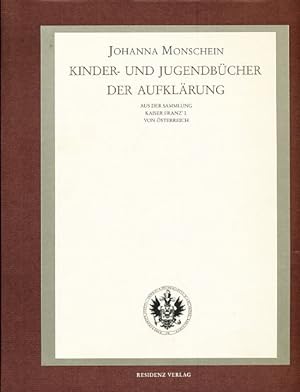 Kinder- und Jugendbücher der Aufklärung. Aus der Sammlung Kaiser Franz' I. von Österreich in der ...