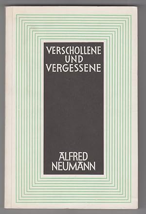 Alfred Neumann: Verschollene Und Vergessene: Eine Auswahl Aus Seinem Werk