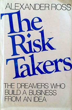 The Risk Takers the Dreamers Who Build a Business from an Idea