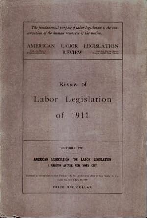 AMERICAN LABOR LEGISLATION REVIEW, OCTOBER 1911 Review of Labor Legislation of 1911 (Vol. 1, #3)