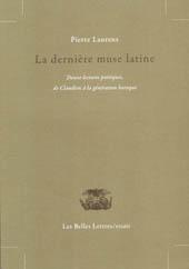 La Dernière Muse latine. Douze lectures poétiques de Claudien à la génération baroque