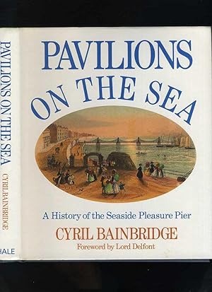 Pavilions on the Sea: a History of the Seaside Pleasure Pier