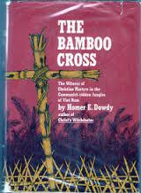 The Bamboo Cross: The Witness of Christian Martyrs in the Communist-ridden Jungles of Viet Nam