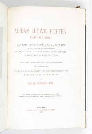 Adrian Ludwig Richter. Maler und Radierer. Des Meisters eigenhändige Radierungen [.].