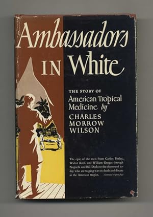 Ambassadors in White: The Story of American Tropical Medicine