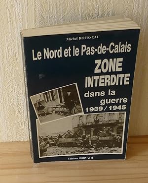 Le nord et le pas-de-calais zone interdite dans la guerre 1939/1945. Éditions Hovarth.