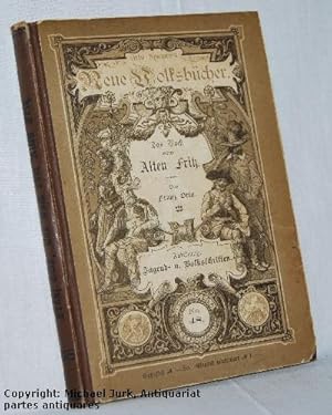 Das Buch vom Alten Fritz. - Leben und Thaten des großen Preußenkönigs Friedrich II., genannt der ...