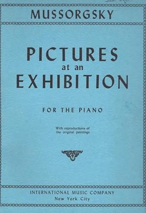 Pictures at an Exhibition for the Piano with reproductions of the original paintings and analytic...