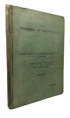The Teaching of Zarathushtra: Eight Lectures and Addresses Delivered to Parsis in Bombay