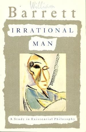 IRRATIONAL MAN : A Study in Existential Philosophy