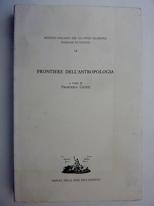 "Istituto Italiano per Gli Studi Filosofici, Semnari di Scienze II - FRONTIERE DELL'ANTROPOLOGIA ...