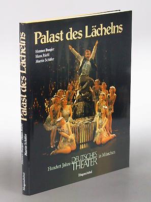 Palast des Lächelns. Hundert Jahre Deutsches Theater in München. Herausgegeben von Heiko Plappere...