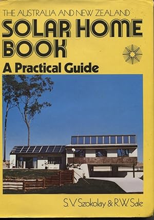 THE AUSTRALIA AND NEW ZEALAND SOLAR HOME BOOK A Practical Guide