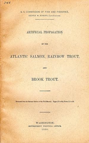 Artificial Propagation of the Atlantic Salmon, Rainbow Trout and Brook Trout