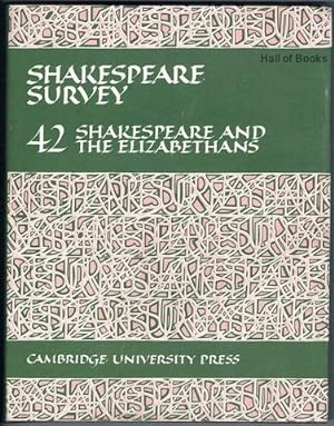 Shakespeare Survey Volume 42: Shakespeare And The Elizabethans. An Annual Survey Of Shakespeare S...