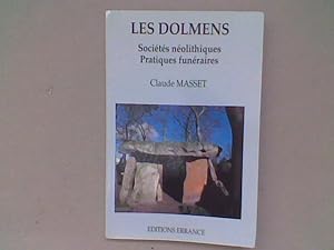 Les dolmens. Sociétés néolithiques - Pratiques funéraires. Les sépultures collectives d'Europe oc...