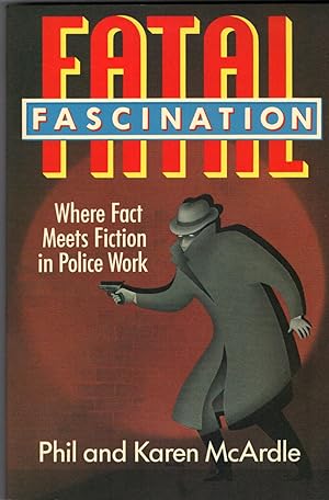 FATAL FASCINATION ~Where Fact Meets Fiction in Police Work