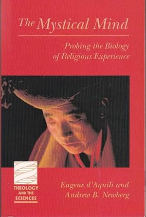 The Mystical Mind: Probing the Biology of Religious Experience: Theology and Sciences