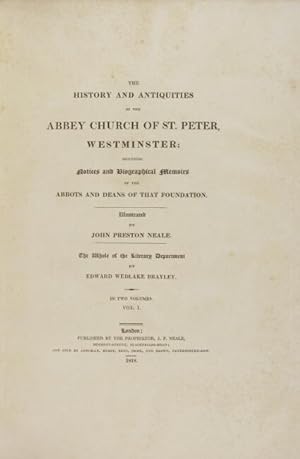 The history and antiquities of the abbey church of St. Peter, Westminster: including notices and ...
