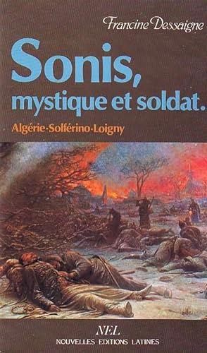 Sonis, mystique et soldat - Algérie, Solférino, Loigny -