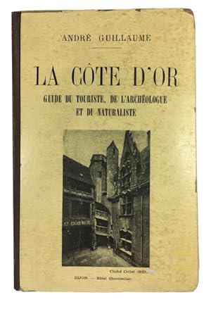 La Cote d'Or: Guide du Touriste, de l'Archeologie et du Naturaliste