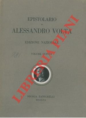 Epistolario di Alessandro Volta. Edizione Nazionale sotto gli auspici dell'Istituto Lombardo di s...
