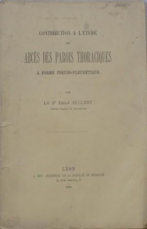 Contribution à l'Etude des Abcès des Parois Thoraciques à forme Pseudo-Pleurétique